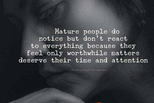 DOES RESPONDING MATURELY HELP PRESERVE YOUR TIME AND ENERGY?