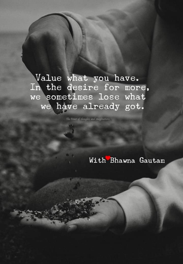 DO YOU VALUE WHAT YOU HAVE?