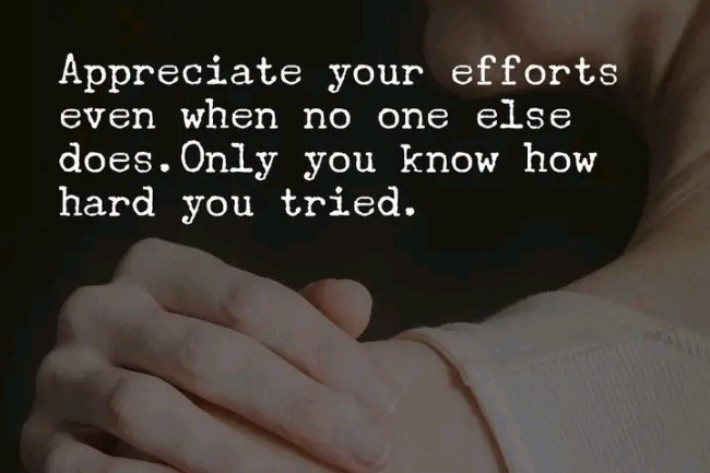 DO YOU APPRECIATE YOUR OWN EFFORTS?