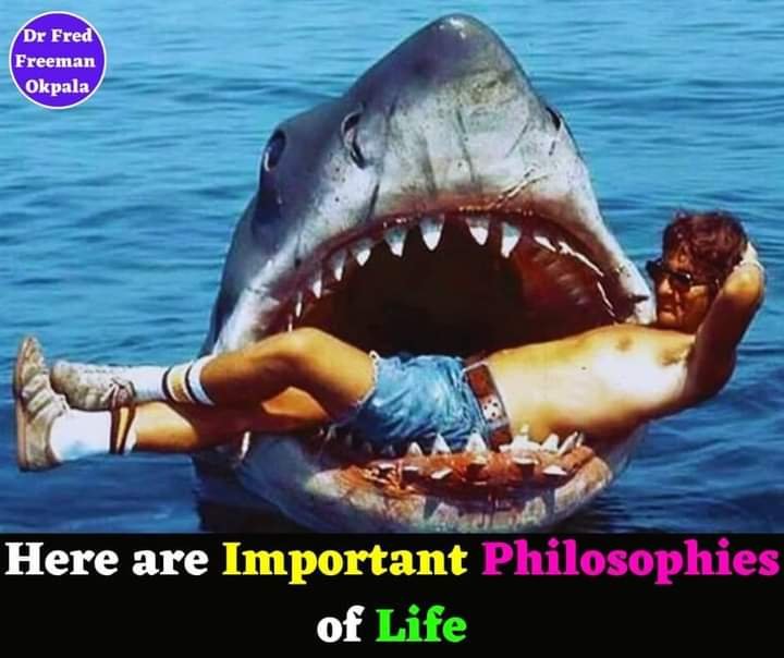 HERE ARE IMPORTANT PHILOSOPHIES OF LIFE