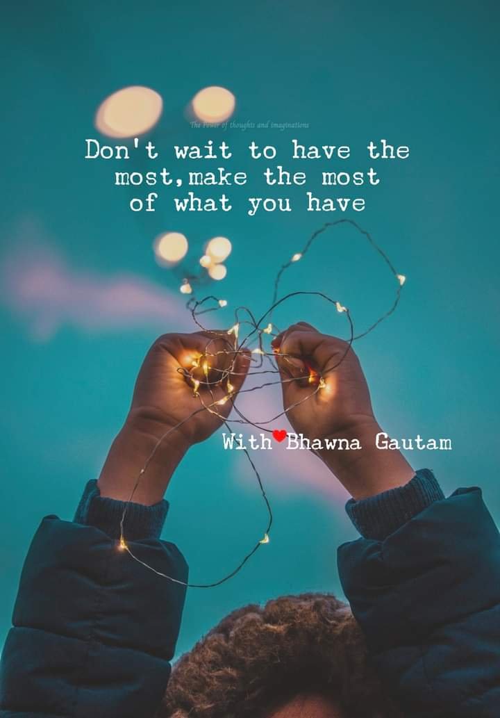 DO YOU VALUE WHAT YOU HAVE?