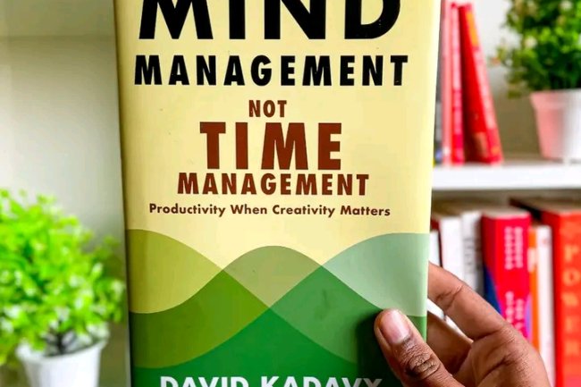 12 KEY LESSONS FROM "MIND MANAGEMENT NOT TIME MANAGEMENT" 