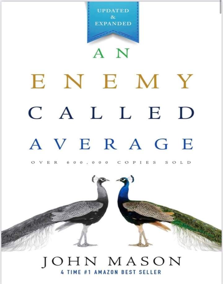 10 LESSONS FROM "AN ENEMY CALLED AVERAGE BY JOHN MASON" 