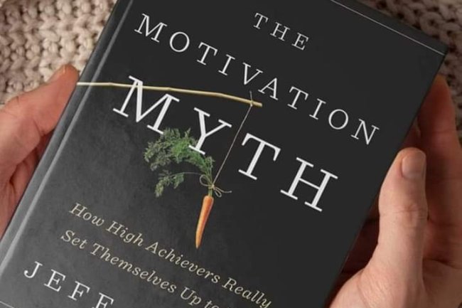 TOP 15 LESSONS LEARNED FROM THE BOOK "THE MOTIVATION MYTH" 