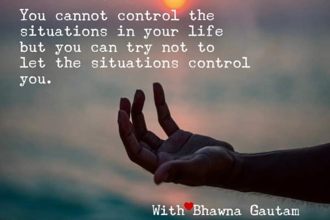 HOW TO COPE WITH SITUATIONS WITHOUT LETTING THEM AFFECT YOU TOO MUCH?