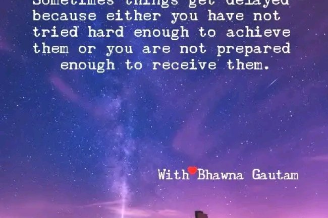 IS THERE A REASON BEHIND THE DELAY IN LIFE? 