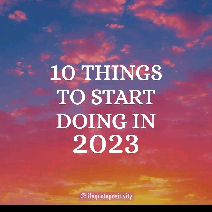 10 THINGS TO START DOING IN 2023 