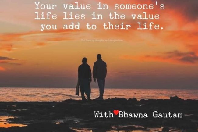 IS YOUR PRESENCE ADDING VALUE TO OTHER PEOPLE’S LIVES?