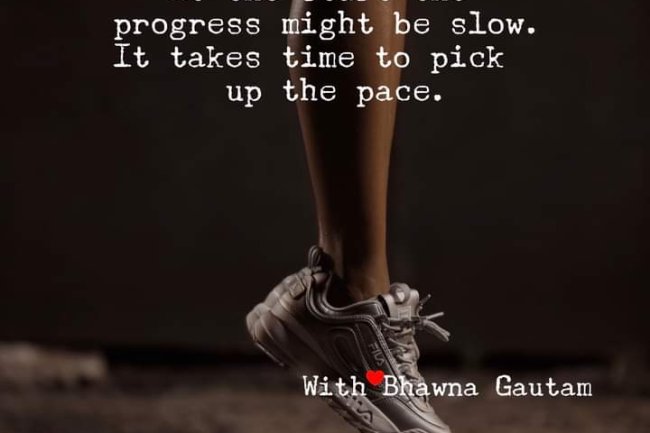 WHY SHOULD WE NEVER FEEL DISAPPOINTED EVEN IF OUR PROGRESS IS SLOW?