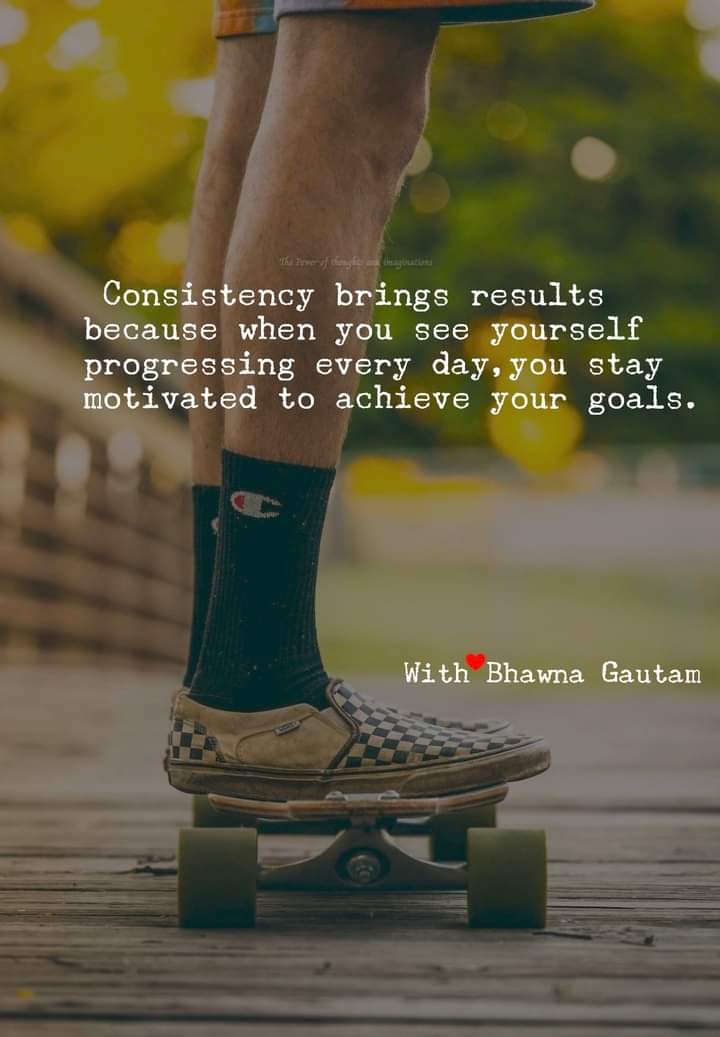 HOW DOES CONSISTENCY HELP US IN ACHIEVING SUCCESS?