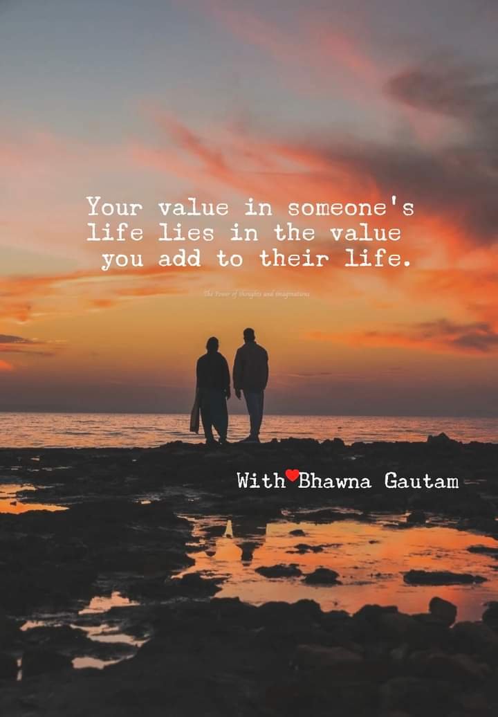 IS YOUR PRESENCE ADDING VALUE TO OTHER PEOPLE’S LIVES?