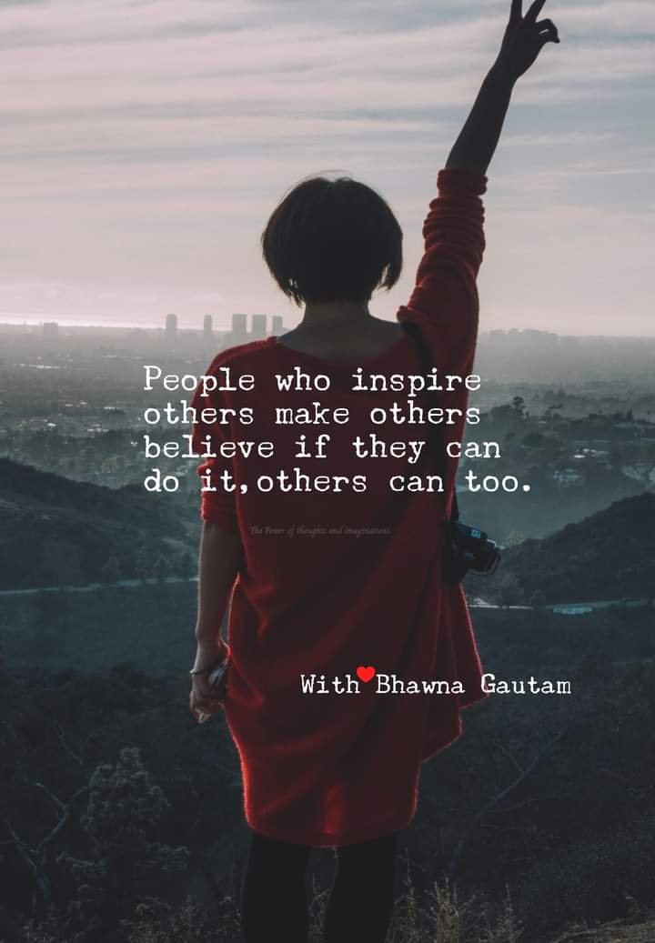 ARE YOU AN INSPIRATION FOR SOMEONE ELSE?