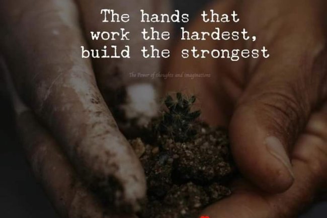 DOES HARD WORK BUILD A STRONG FOUNDATION FOR LIFE?