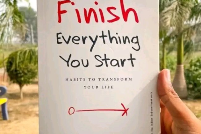 TOP 10 LESSONS FROM LEARNED FROM THE BOOK -- "HOW TO FINISH EVERYTHING YOU START"
