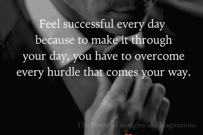 DO WE ALL HAVE A REASON TO FEEL SUCCESSFUL EVERY DAY?