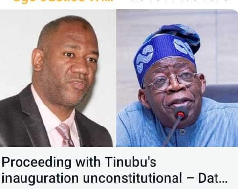 PROCEEDING WITH TINUBU’S INAUGURATION UNCONSTITUTIONAL – DATTI REITERATES