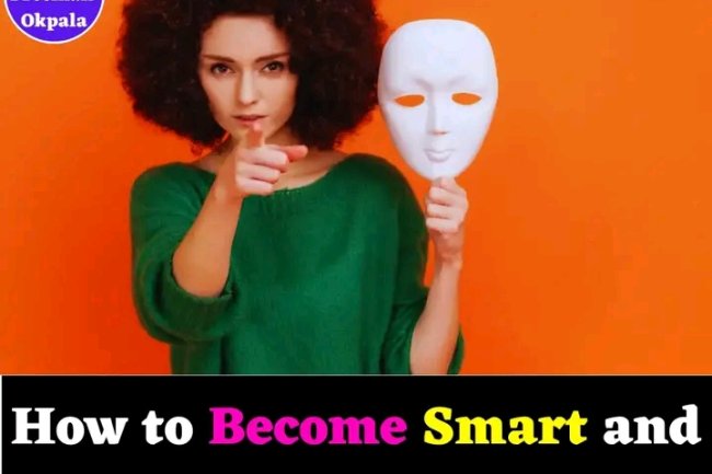 HOW TO BECOME SMART AND AN ENIGMA