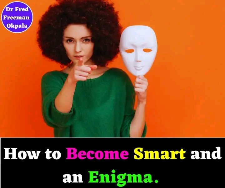 HOW TO BECOME SMART AND AN ENIGMA