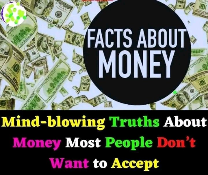 MIND-BLOWING TRUTHS ABOUT MONEY MOST PEOPLE DON’T WANT TO ACCEPT