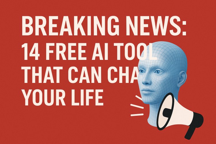 BREAKING NEWS: 14 FREE AI TOOLS THAT CAN CHANGE YOUR LIFE
