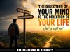 “The Direction of Your Mind Is the Direction of Your Life” — Didi-Omah Augustine Chinazaekpere