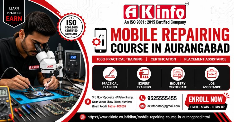 Mobile Repairing Course in Aurangabad: From Learning to Earning