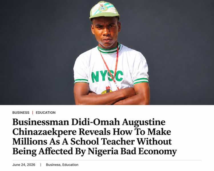 Businessman Didi-Omah Augustine Chinazaekpere Reveals How To Make Millions As A School Teacher Without Being Affected By Nigeria Bad Economy