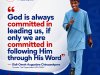 God Is Always Committed In Leading Us If Only We Are Committed In Following Him