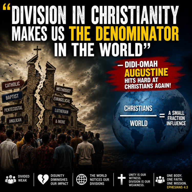 “Division In Christianity Makes Us The Denominator In The World” — Didi-Omah Augustine Hits Hard At Christians Again!