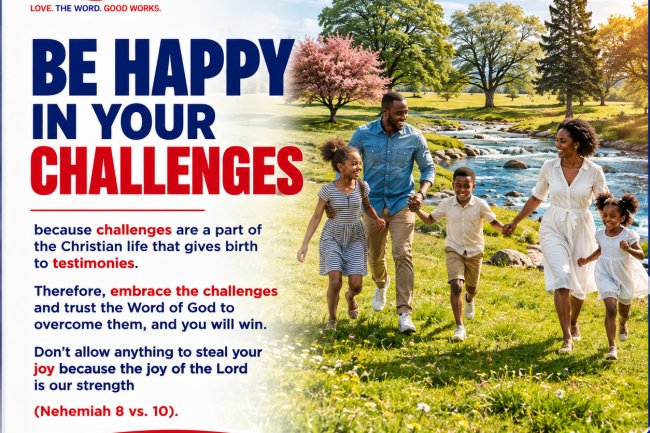 Be Happy In Your Challenges | The Organisation DIDI-OMAH