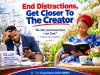 End Distractions, Get Closer To The Creator